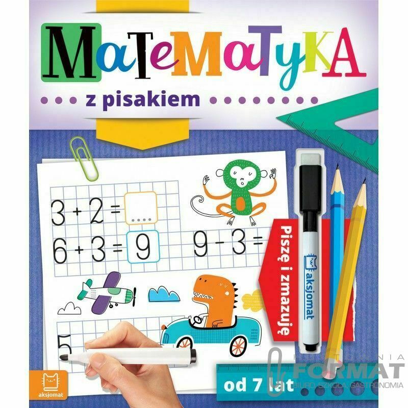 Książeczka edukacyjna Aksjomat Matematyka z pisakiem. Piszę i zmazuję od 7 lat 1