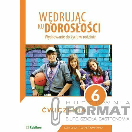 WĘDRUJĄC KU DOROSŁOŚCI KL 6 ĆWICZENIA 1